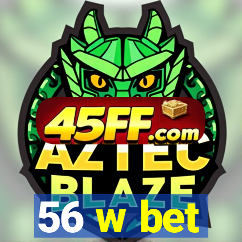 56 w bet